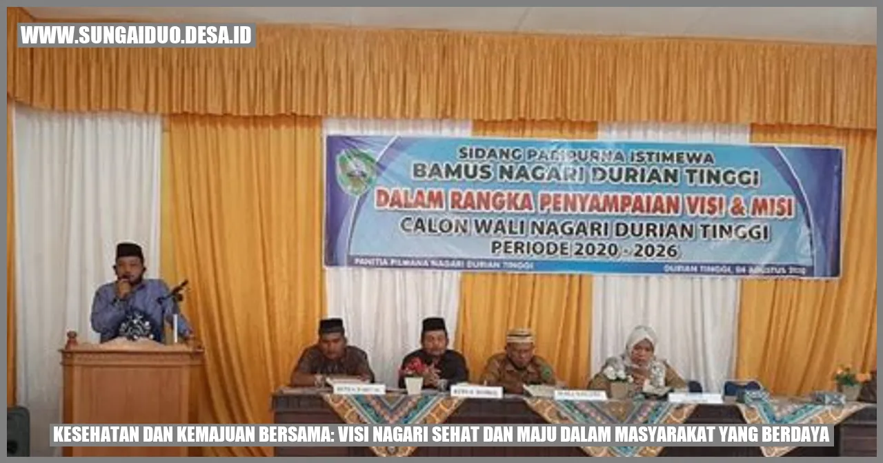 Kesehatan dan Kemajuan Bersama: Visi Nagari Sehat dan Maju dalam Masyarakat Yang Berdaya