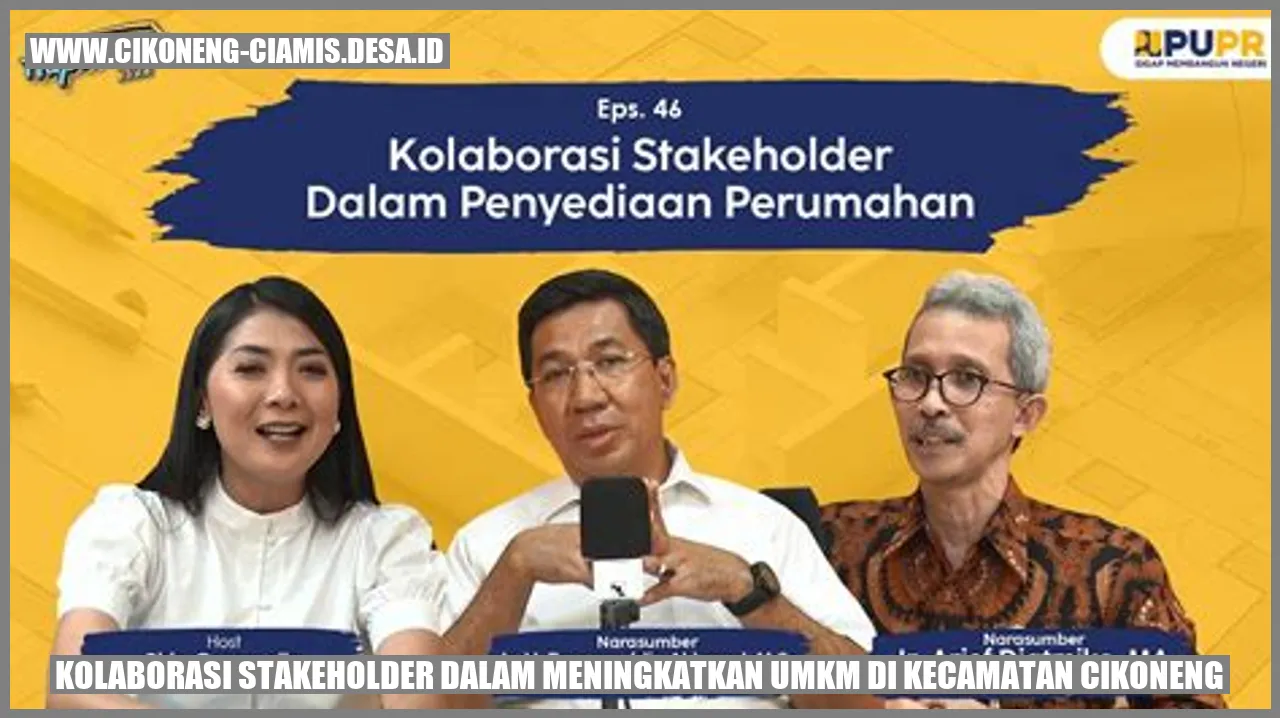 Kolaborasi Stakeholder dalam Meningkatkan UMKM di Kecamatan Cikoneng