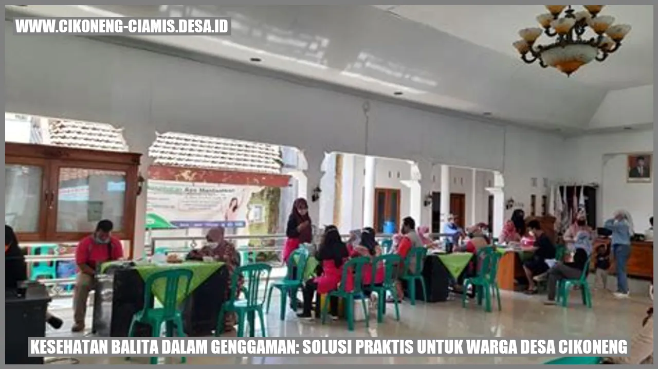 Kesehatan Balita dalam Genggaman: Solusi Praktis untuk Warga Desa Cikoneng