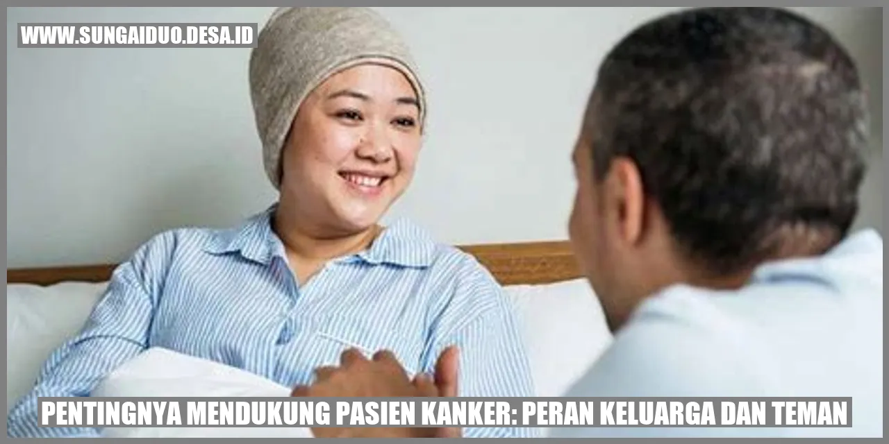 Pentingnya Mendukung Pasien Kanker: Peran Keluarga dan Teman