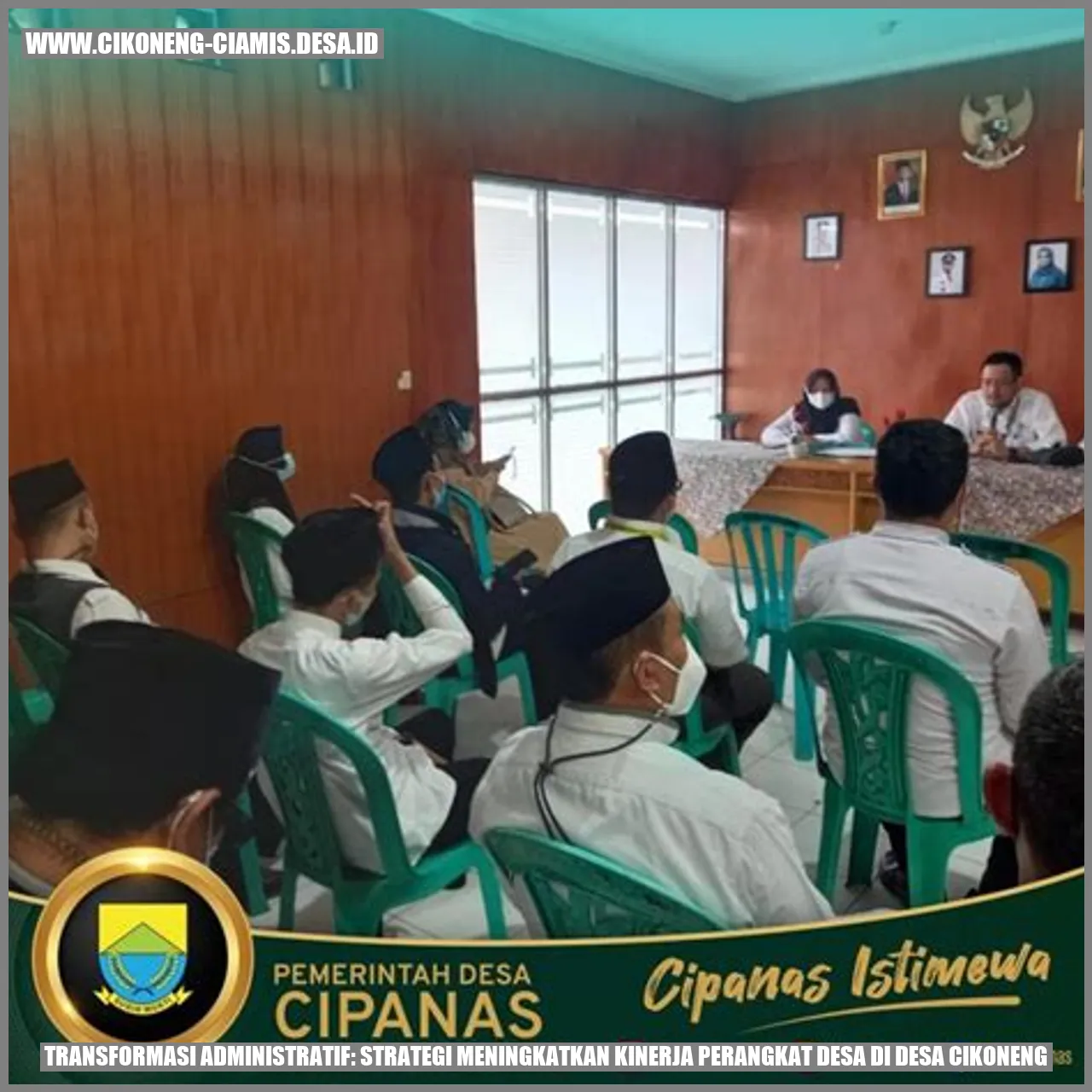 Transformasi Administratif: Strategi Meningkatkan Kinerja Perangkat Desa di Desa Cikoneng